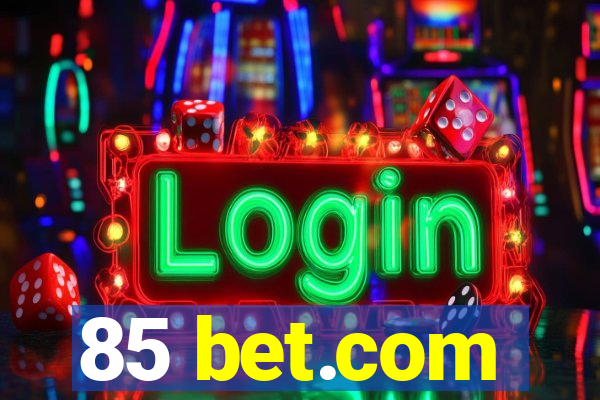 85 bet.com